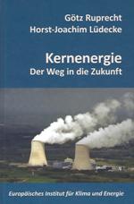Horst-Joachim Lüdecke, Götz Ruprecht: Kernenergie: Der Weg in die Zukunft 